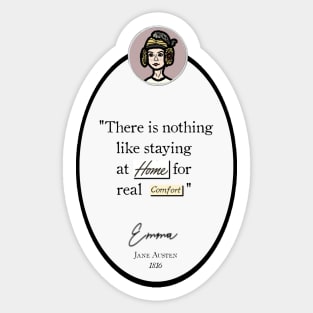 Emma Quote: "There is nothing like staying at home for real comfort," Jane Austen Sticker